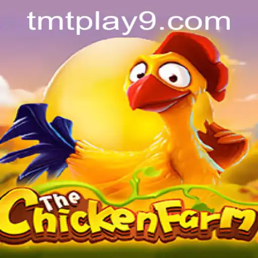 Exploring the World of ChickenFarm and the Rise of tmtplay