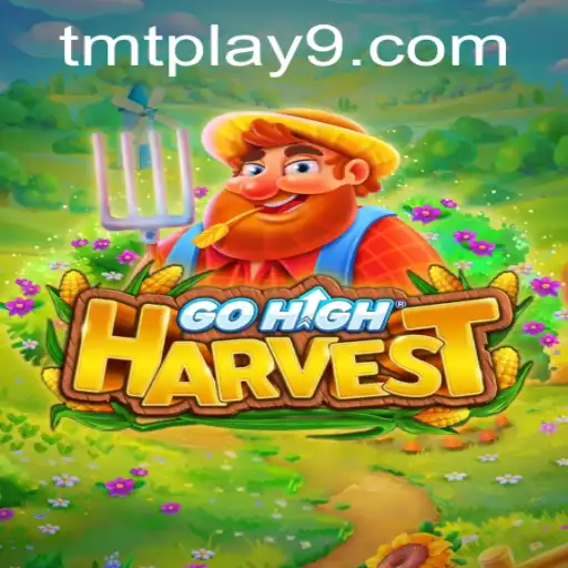 Discover the Exciting World of GoHighHarvest and TMTPlay