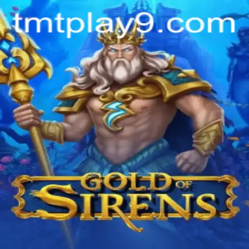 Exploring the Enchanting World of GoldofSirens: An Immersive Gaming Experience with tmtplay
