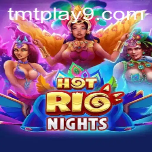 HotRioNights: An Exciting Journey into the World of TMTPlay