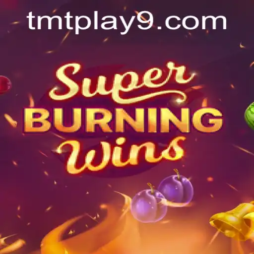 Exploring SuperBurningWins: A Deep Dive Into the Game and its Connection with TMTPlay