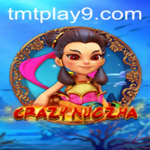 CrazyNuoZha: Dive into the Mesmerizing World of TMTplay's Latest Adventure