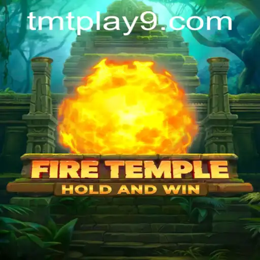 Unveiling the Mysteries of FireTemple: A Gaming Experience by TMTPlay