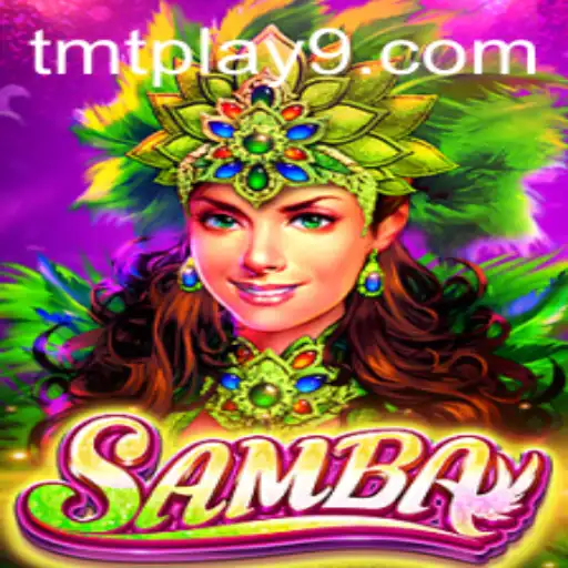 Discovering the Exciting World of Samba: An Insight into TMTPlay