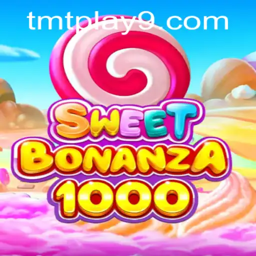 Dive into SweetBonanza1000 at TMTPlay: A Sweet Gaming Experience